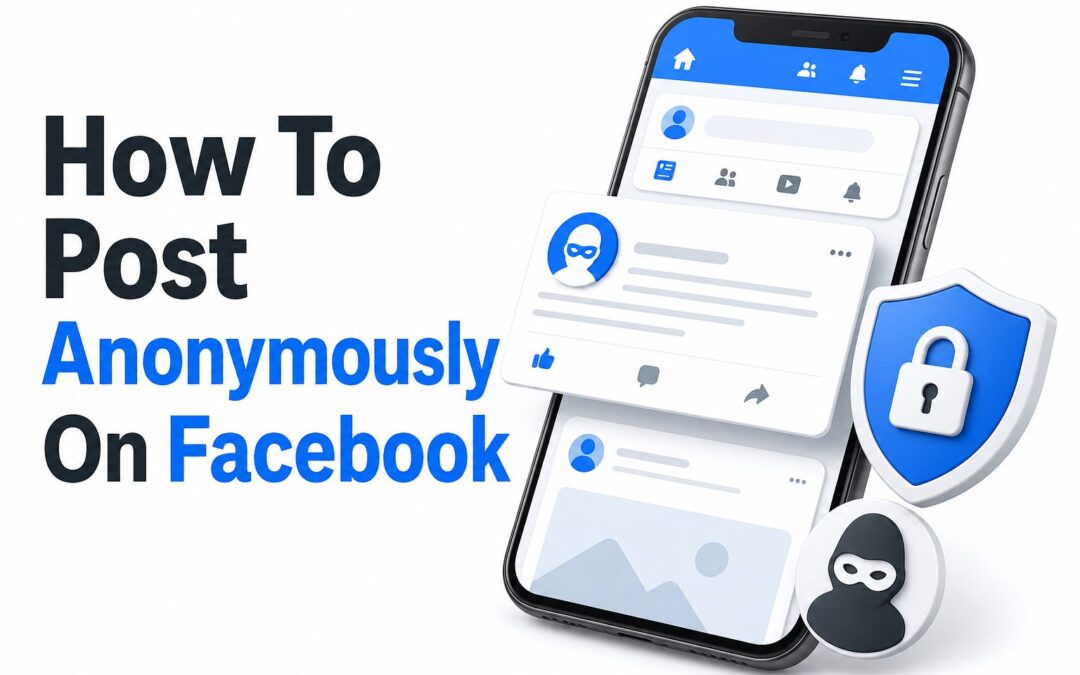 How to Post Anonymously on Facebook: Step-by-Step Guide